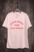 Good Moms Say Bad Words Graphic Top