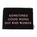 Canvas Pouch Sometimes Good Moms Say Bad Words