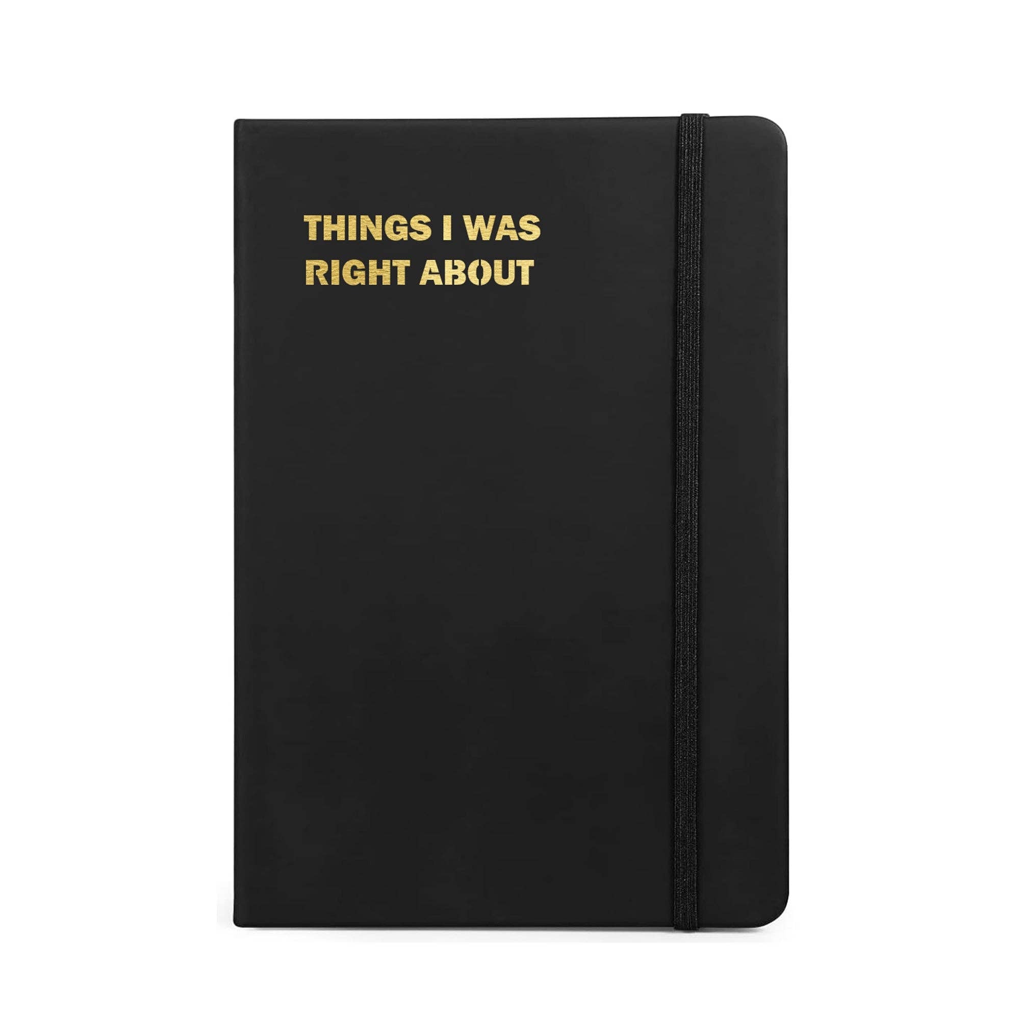 Things I was Right About Funny Notebook Journal