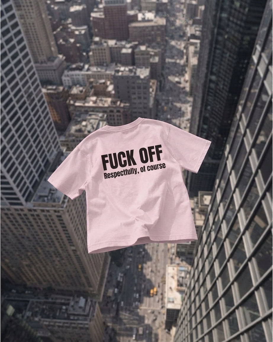BABY fuck off respectfully tshirt