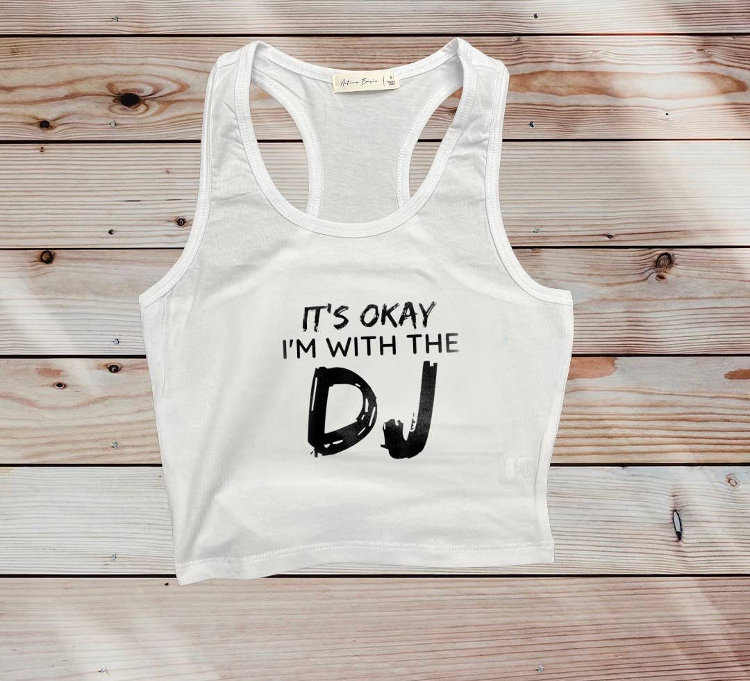It's Okay I'm With the Dj Crop Tank