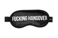 “Fucking Hangover” Eye Mask - Black
